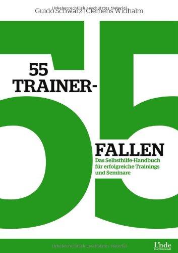 55 Trainerfallen: Das Selbsthilfe-Handbuch für erfolgreiche Trainings und Seminare