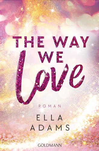 The Way We Love: Roman (Bonnie & Henry, Band 2)