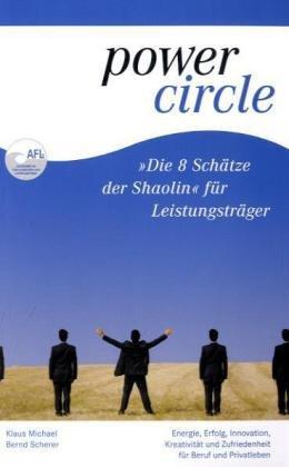 Die 8 Schätze der Shaolin für Leistungsträger: Energie, Erfolg, Innovation, Kreativität und Zufriedenheit für Beruf und Privatleben