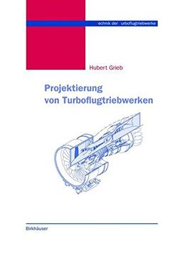 Projektierung von Turboflugtriebwerken (Technik der Turboflugtriebwerke)