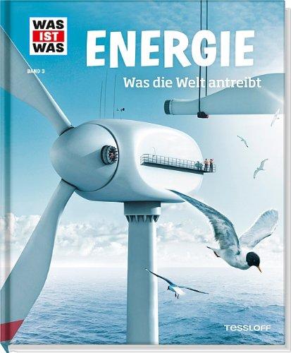 Was ist was Bd. 003: Energie. Was die Welt antreibt