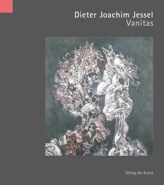 Dieter Joachim Jessel: Vanitas. Malerei und Grafik