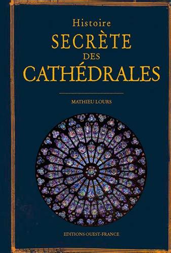 Histoire secrète des cathédrales