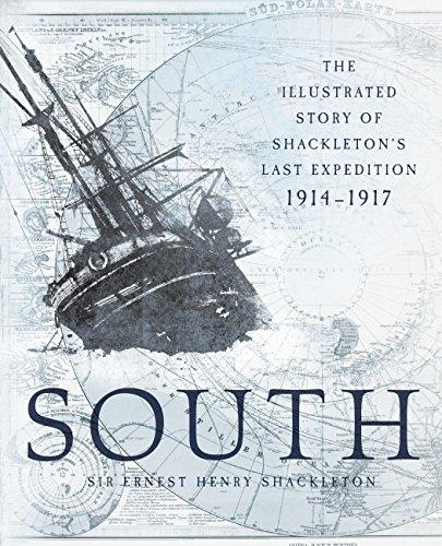 South: The Illustrated Story of Shackleton's Last Expedition 1914-1917