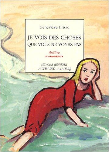 Je vois des choses que vous ne voyez pas : théâtre