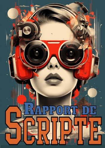 Rapport de Scripte: Rapport de scripte pour cinéma: Grand format 21x29,7cm - Rapport de continuite pour scripte- tournage de cinema et Televison.