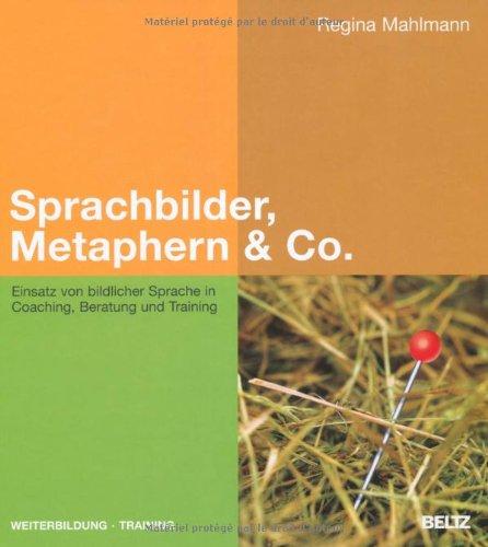 Sprachbilder, Metaphern & Co.: Einsatz von bildlicher Sprache in Coaching, Beratung und Training (Beltz Weiterbildung)