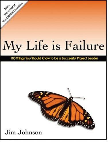 My Life Is Failure: 100 Things You Should Know to Be a Successful Project Leader