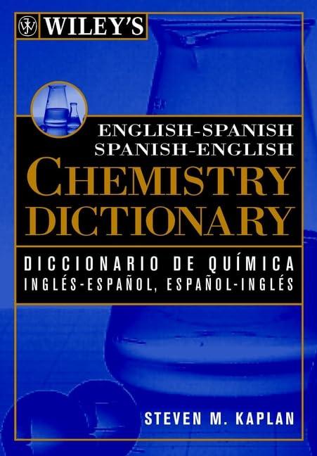 Wiley's English-Spanish Spanish-English Chemistry Dictionary: Diccionario De Quimica Ingles-Espanol, Espanol-Ingles Wiley