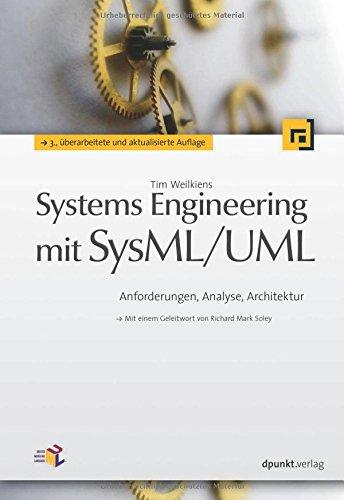 Systems Engineering mit SysML/UML: Anforderungen, Analyse, Architektur (Mit einem Geleitwort von Richard Mark Soley)