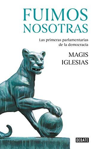 Fuimos nosotras: Las primeras parlamentarias de la democracia (Historia)