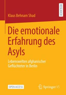 Die emotionale Erfahrung des Asyls: Lebenswelten afghanischer Geflüchteter in Berlin