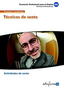 Técnicas de venta . . . Familia profesional Comercio y marketing. Certificados de profesionalidad (Pp - Practico Profesional)