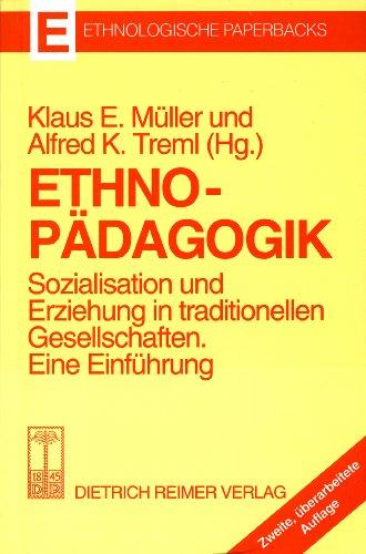 Ethnopädagogik. Sozialisation und Erziehung in traditionellen Gesellschaften. Eine Einführung