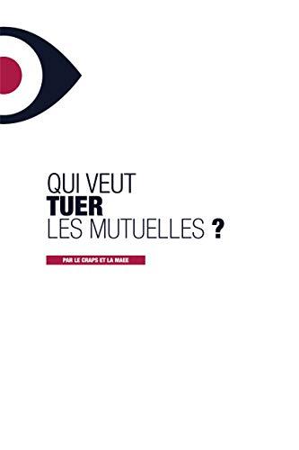 Qui veut tuer les mutuelles ?