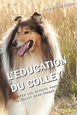 L'EDUCATION DU COLLEY: Toutes les astuces pour un Colley bien éduqué