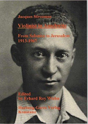 Violinist in Auschwitz: From Salonica to Jerusalem 1913-1967