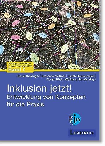 Inklusion jetzt!: Entwicklungen von Konzepten für die Praxis