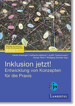 Inklusion jetzt!: Entwicklungen von Konzepten für die Praxis