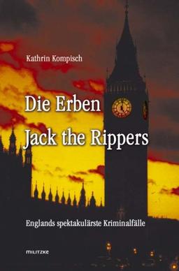 Die Erben Jack the Rippers: Englands spektakulärste Kriminalfälle