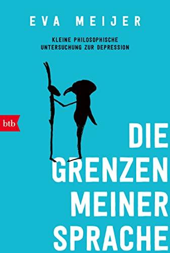 Die Grenzen meiner Sprache: Kleine philosophische Untersuchung zur Depression