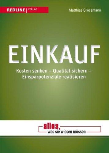 Einkauf: Kosten senken - Qualität sichern - Einsparpotenziale realisieren