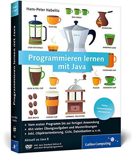 Programmieren lernen mit Java: Aktuell zu Java 8 - Keine Vorkenntnisse erforderlich (Galileo Computing)