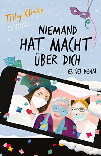 Niemand hat Macht über dich es sei denn (Tilly Klinke, Ermittlerin aus Versehen)