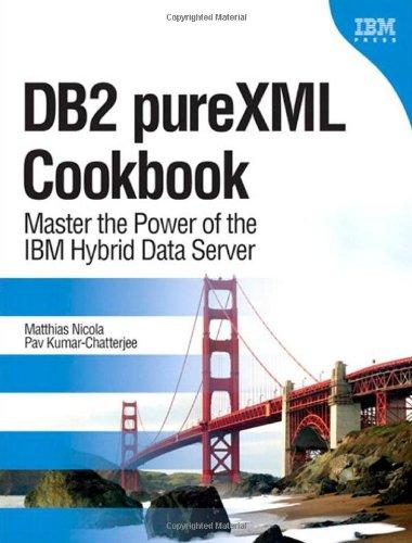 DB2 PureXML Cookbook: Master the Power of the IBM Hybrid Data Server (IBM Press)