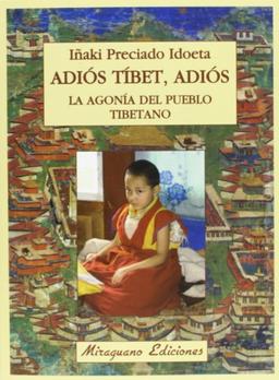 Adiós Tíbet, adiós : la agonía del pueblo tibetano (Sugerencias)