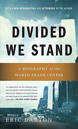 Divided We Stand: A Biography of the World Trade Center: A Biography Of New York's World Trade Center