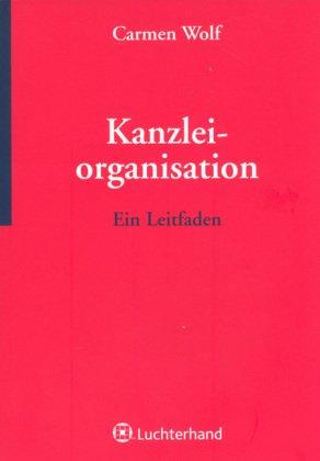 Kanzleiorganisation: Ein Leidfaden