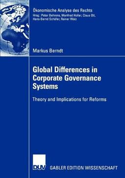 Global Differences in Corporate Governance Systems. Theory and Implications for Reforms (Ökonomische Analyse des Rechts)