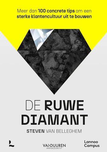 De ruwe diamant: Meer dan 100 concrete tips om een sterke klantencultuur uit te bouwen