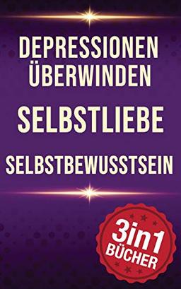 Depressionen überwinden | Selbstliebe | Selbstbewusstsein: JETZT ENDLICH Depressionen überwinden, sich selbst lieben lernen, Selbstwertgefühl stärken