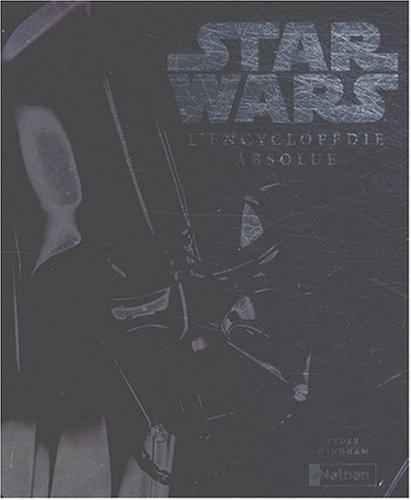 Star Wars : l'encyclopédie absolue