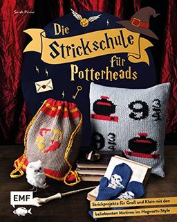 Die Strickschule für Potterheads: Magische Strickprojekte für Groß und Klein mit den beliebtesten Motiven im Hogwarts-Style: Pullover, Socken, Schal, Fäustlinge, Stirnband und vieles mehr