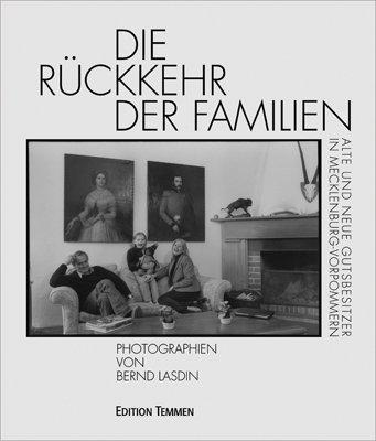 Die Rückkehr der Familien. Alte und neue Gutsbesitzer in Mecklenburg-Vorpommern