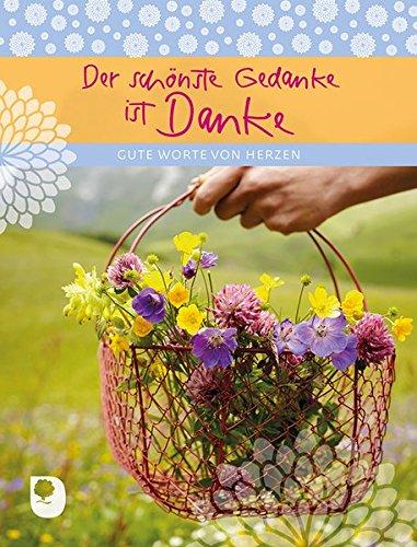 Der schönste Gedanke ist Danke: Gute Worte von Herzen (Eschbacher Geschenkheft)