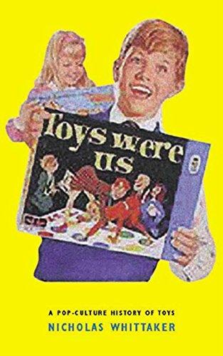 Toys Were Us: A Pop-Culture History of Toys