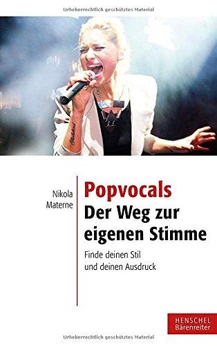 Popvocals - der Weg zur eigenen Stimme: Finde deinen Stil und deinen Ausdruck