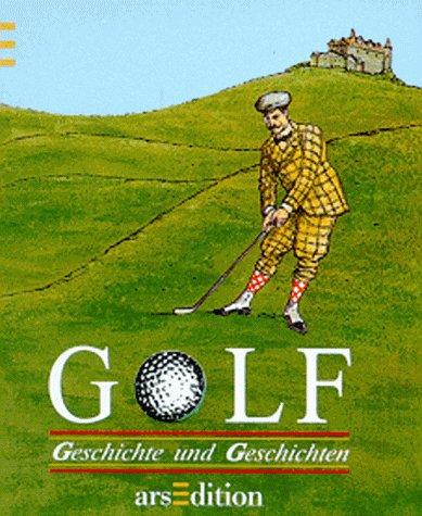 Golf. Geschichte und Geschichten