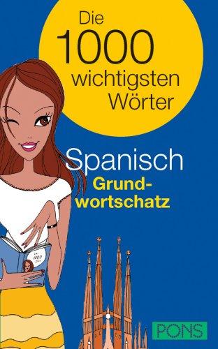 PONS Die 1000 wichtigsten Wörter: PONS Spanisch Grundwortschatz