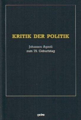 Kritik der Politik: Johannes Agnoli zum 75. Geburtstag