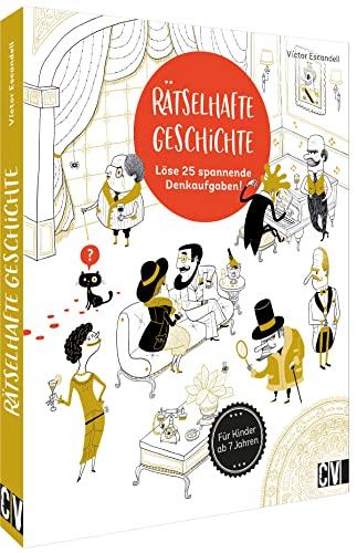 Geschichte für Kinder: Rätselhafte Geschichte. Löse 25 spannende Denkaufgaben