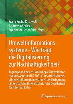 Umweltinformationssysteme - Wie trägt die Digitalisierung zur Nachhaltigkeit bei?: Tagungsband des 28. Workshops “Umweltinformationssysteme (UIS ... der Gesellschaft für Informatik (GI)