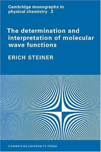 The Determination and Interpretation of Molecular Wave Functions (Cambridge Monographs in Physical Chemistry, Band 3)