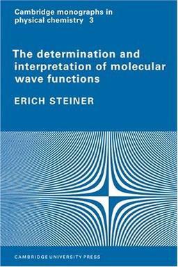 The Determination and Interpretation of Molecular Wave Functions (Cambridge Monographs in Physical Chemistry, Band 3)