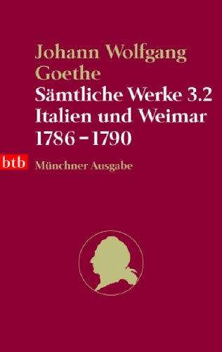 Sämtliche Werke. Münchner Ausgabe / Italien und Weimar 1786-1790: BD 3.2