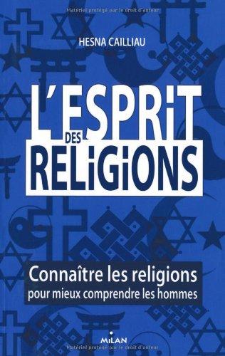 L'esprit des religions : connaître les religions pour mieux comprendre les hommes